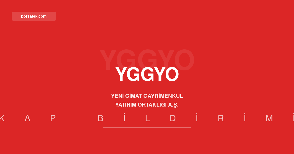 Yeni Gimat GYO'nun toplam varlıkları 29,74 milyar TL'ye geriledi Borsatek