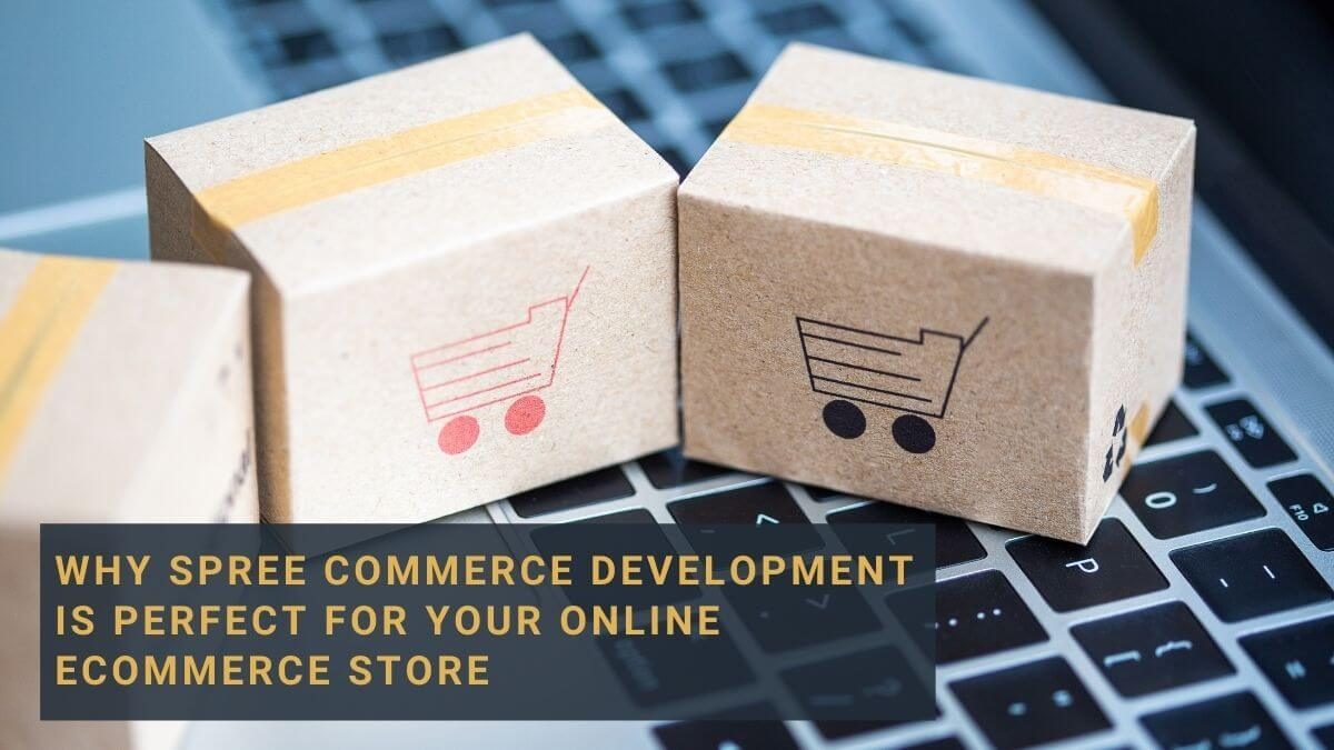 Why Spree Commerce is perfect for your online Store