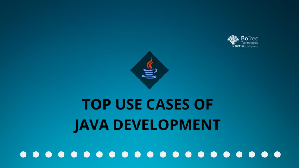 7 Top Use Cases of Java Development to Know in 2023