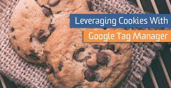 Leveraging Cookies With Google Tag Manager Bounteous