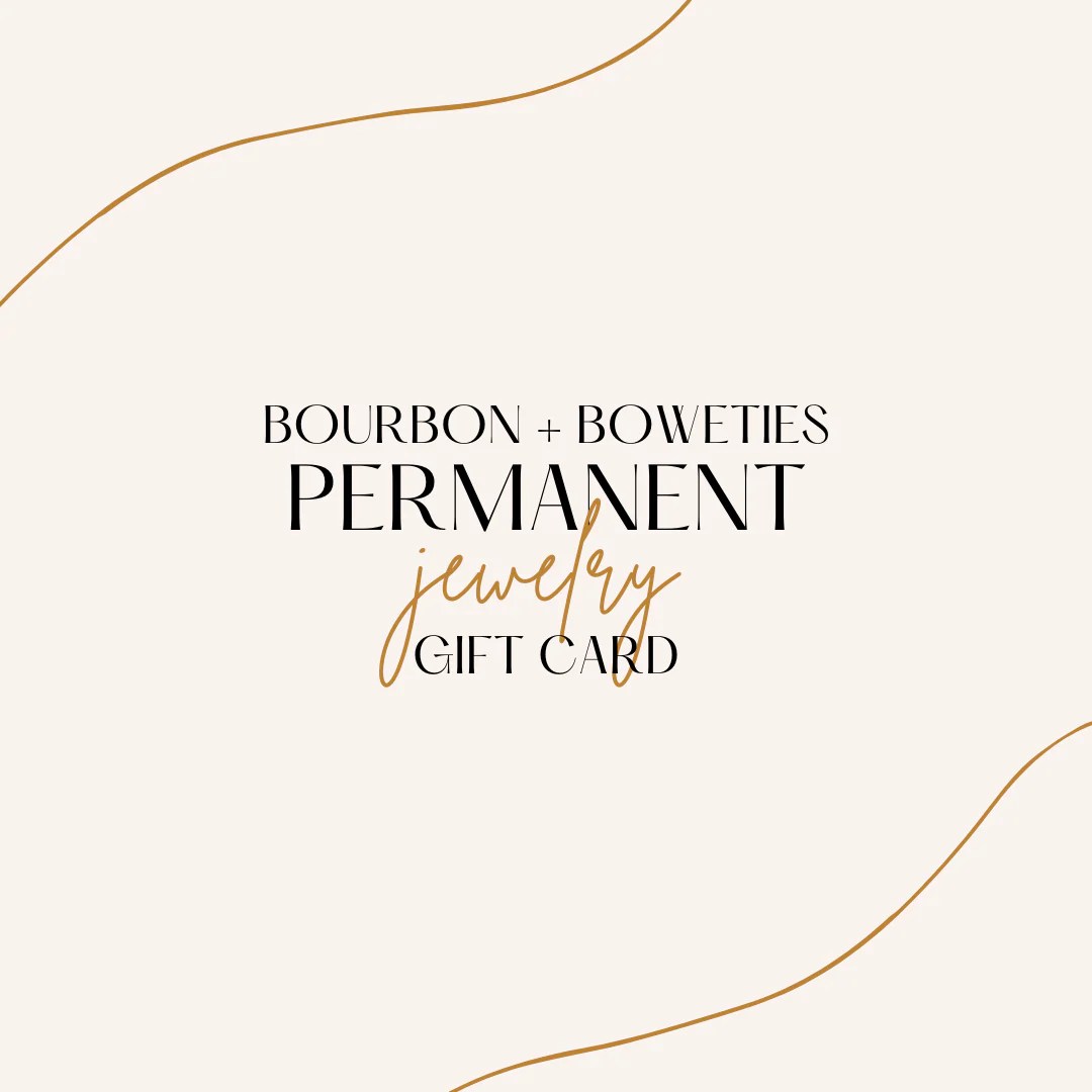 Permanent Jewelry Gift Card Bourbon and Boweties