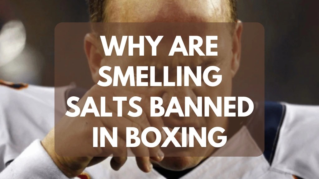 Why Are Smelling Salts Banned in Boxing?