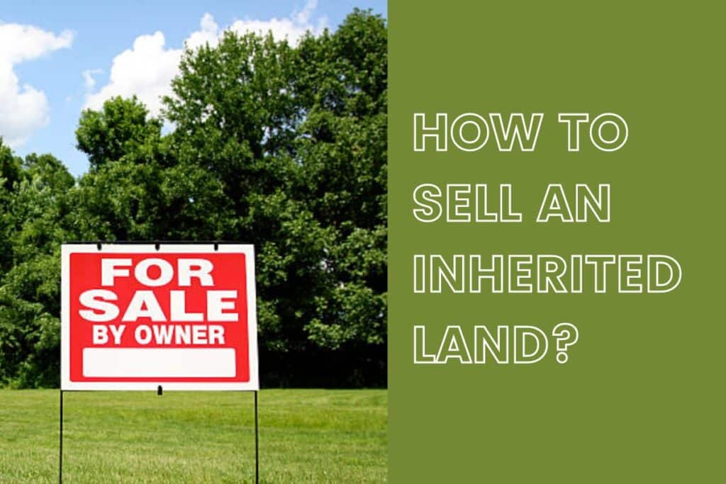 How to Sell an Inherited Land?