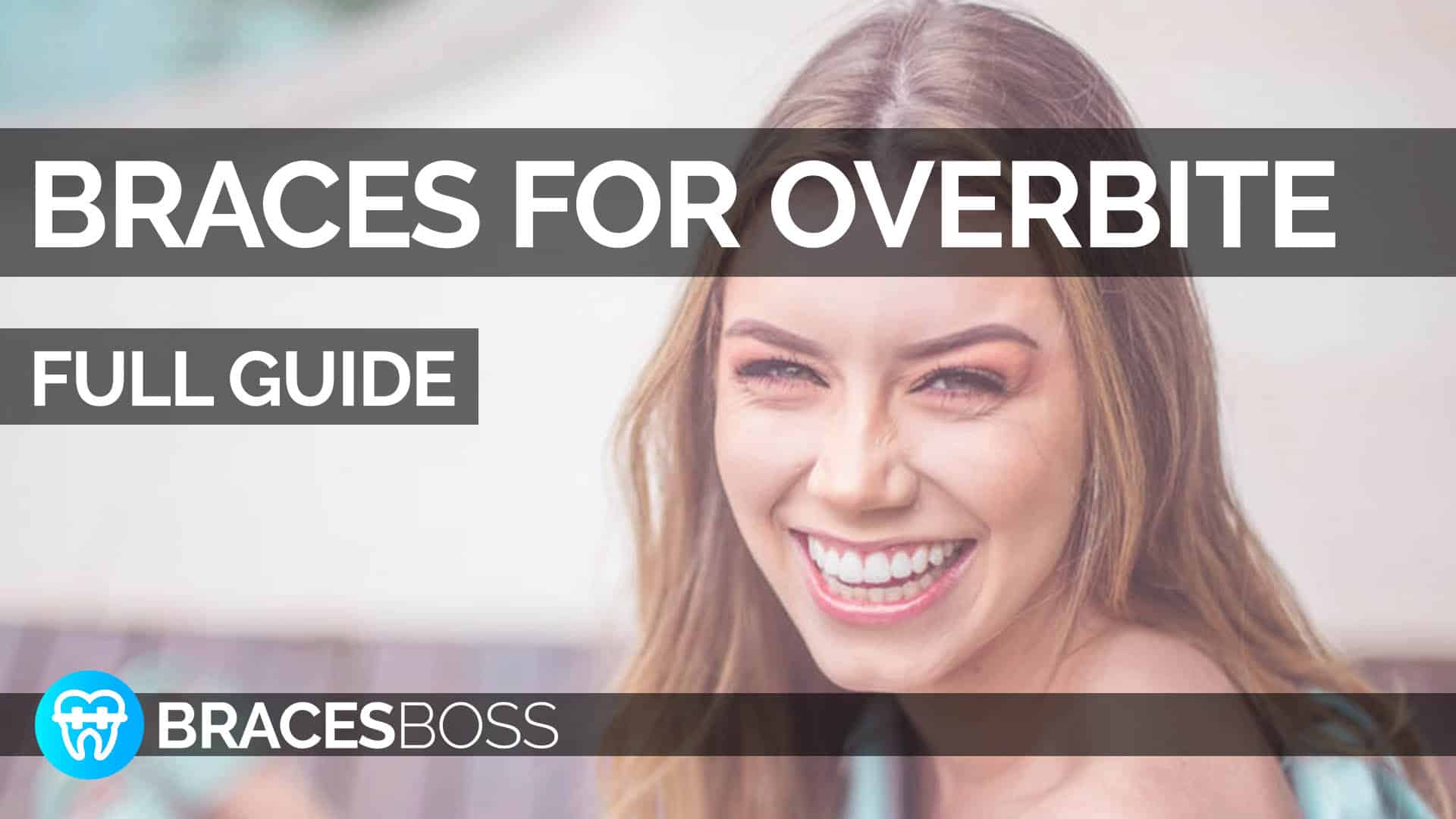 Braces for Overbite Full Pro Guide 2020 BracesBoss