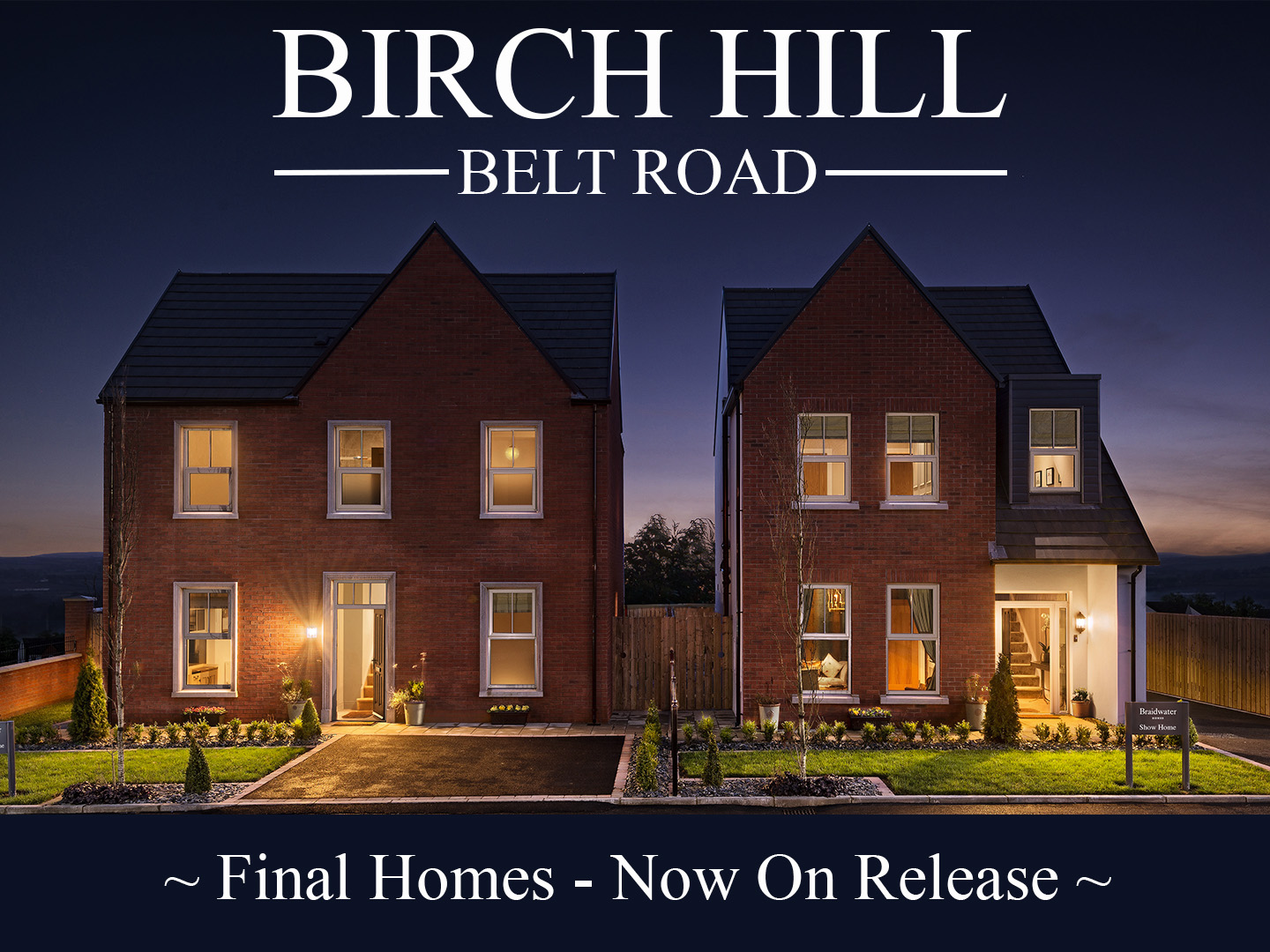 FINAL RELEASE AT POPULAR BIRCH HILL DEVELOPMENT Braidwater Homes