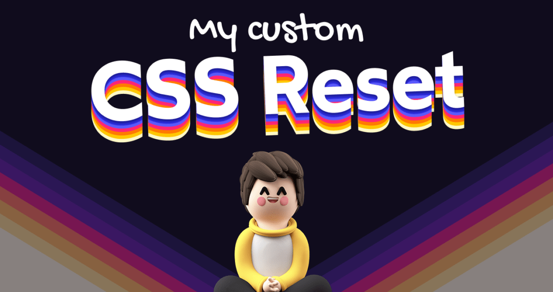 My Custom CSS Reset Bram.us