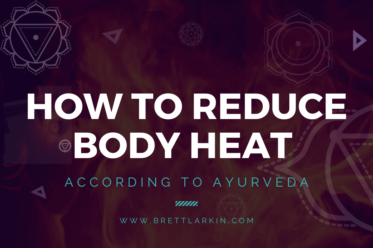 How To Reduce Body Heat According To Ayurveda Brett Larkin Yoga