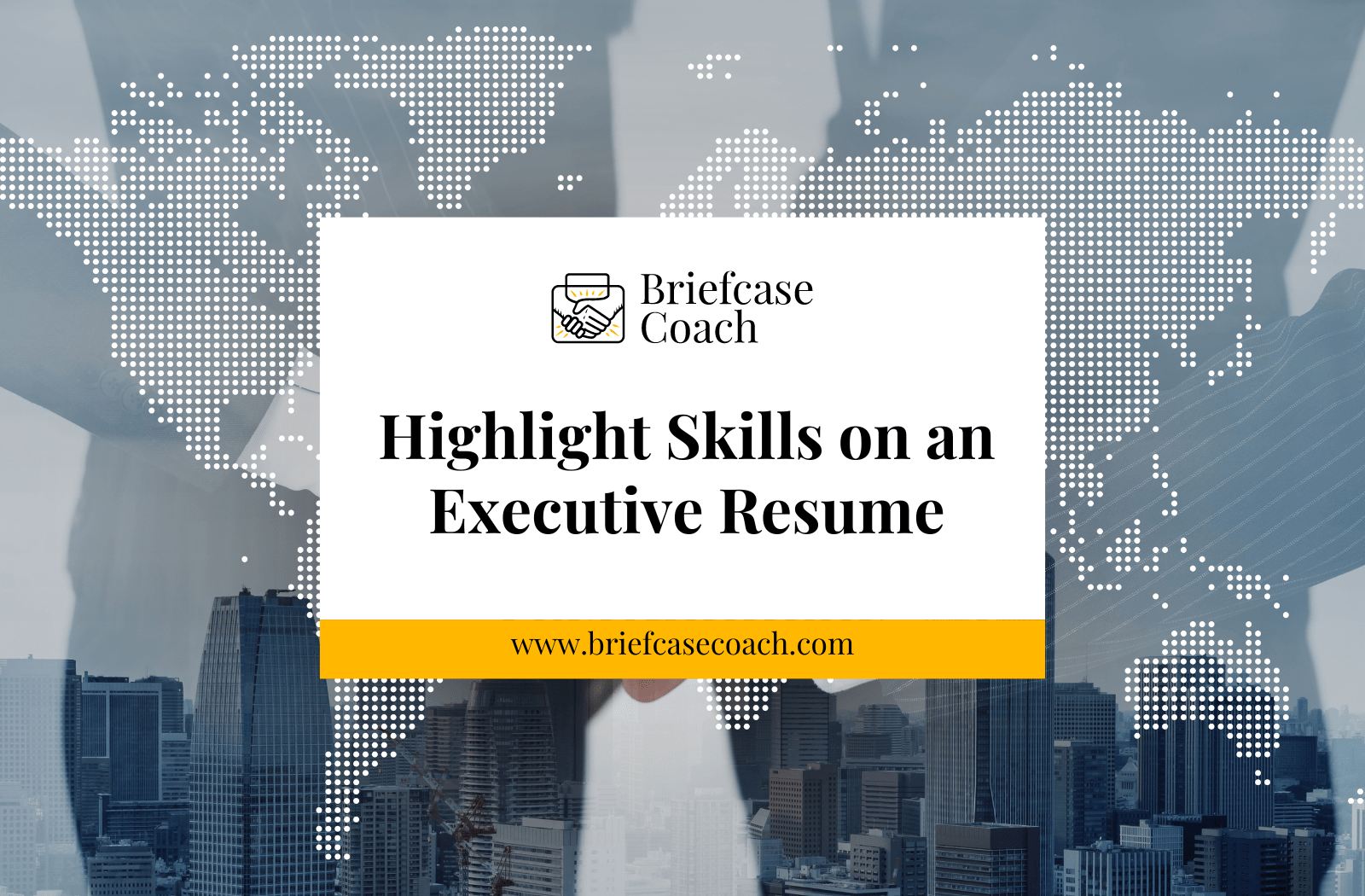 How Do You Highlight Skills on an Executive Resume? Briefcase Coach