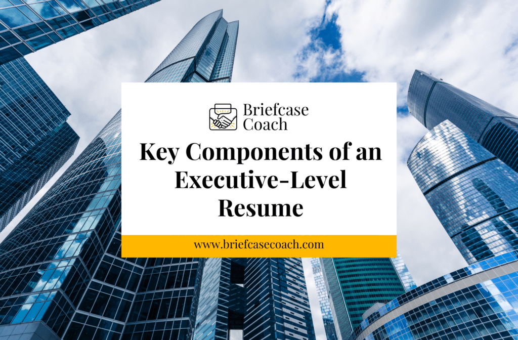 Key Components of an ExecutiveLevel Resume Briefcase Coach