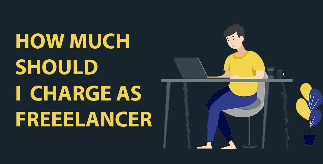 How much should I charge as a freelancer?