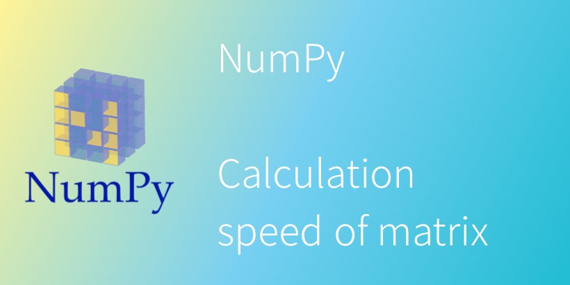 NumPy Calculation speed of matrix – BrilliantCode.net