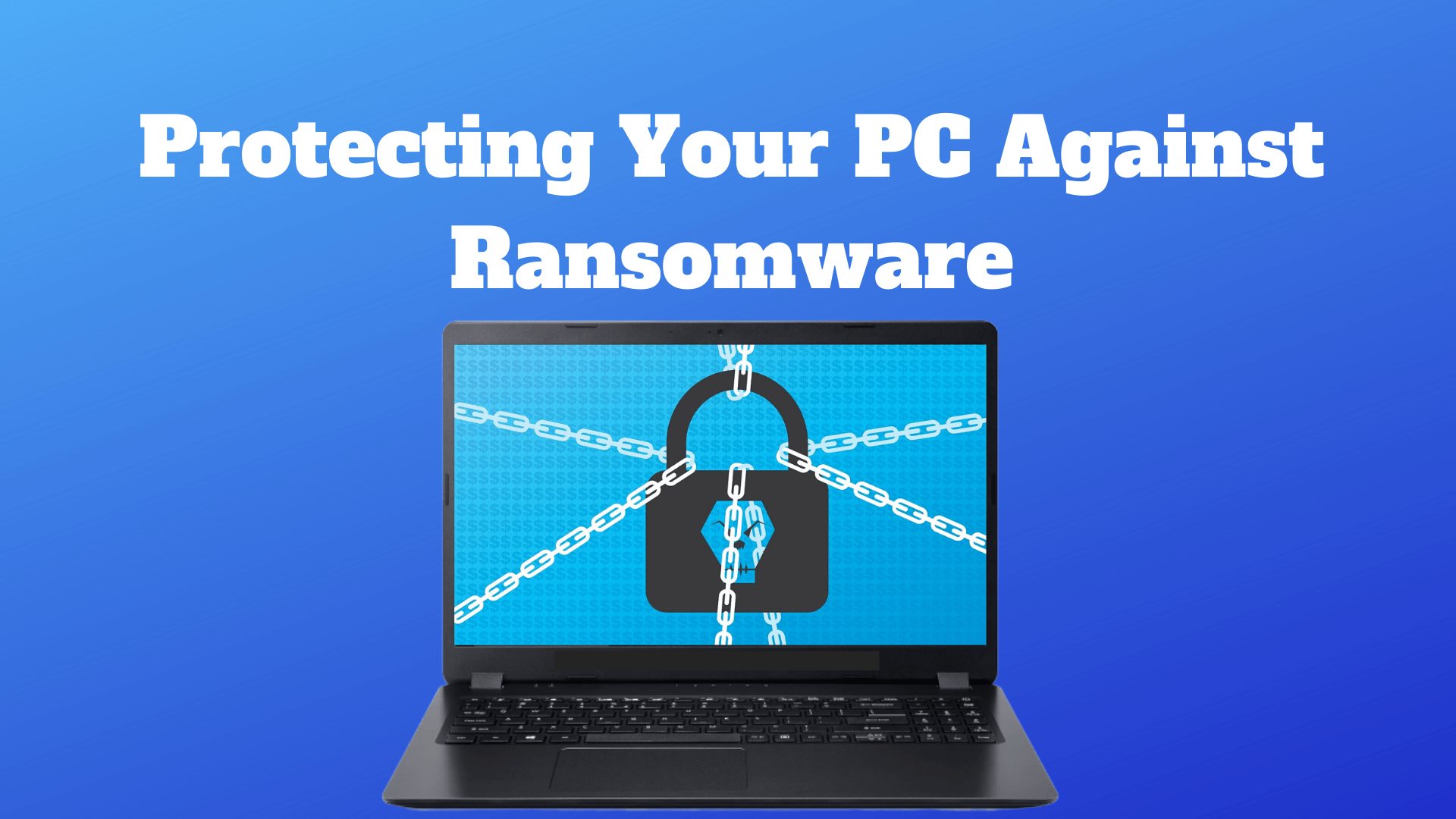 Protecting Your PC Against Ransomware