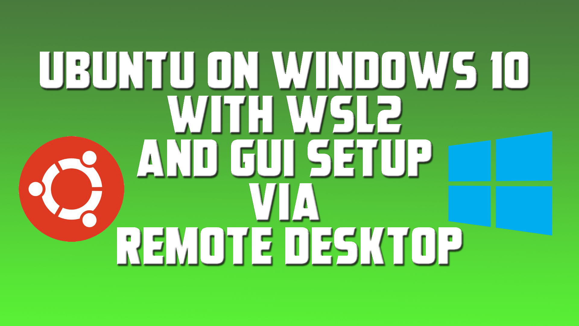 Ubuntu on Windows 10 with WSL2 and GUI Setup Via Remote Desktop