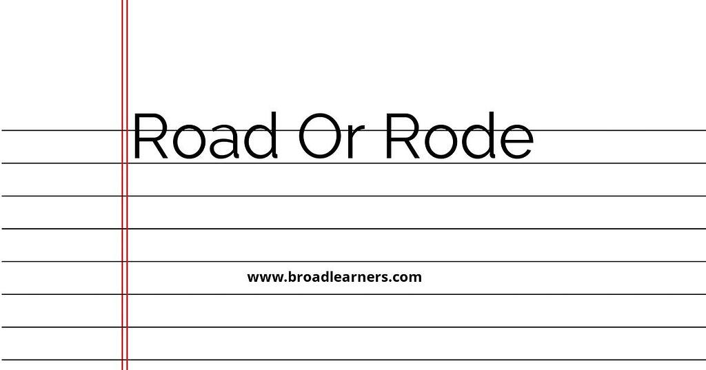 Road or Rode Common Grammar Mistake [word] or [word] BroadLearners