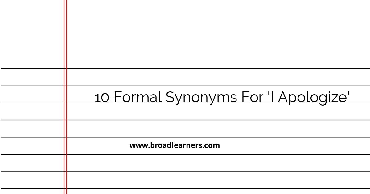 10 Formal Synonyms for 'I Apologize' Alternative Phrases BroadLearners