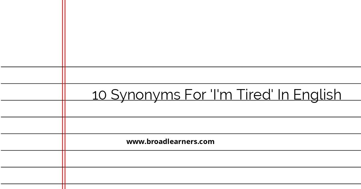 10 Synonyms for 'I'm Tired' in English Alternative Phrases