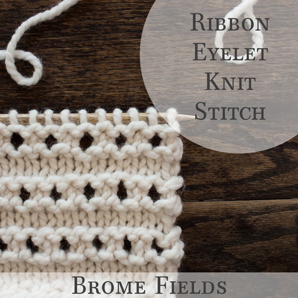 Ribbon Eyelet Knit Stitch Video Brome Fields