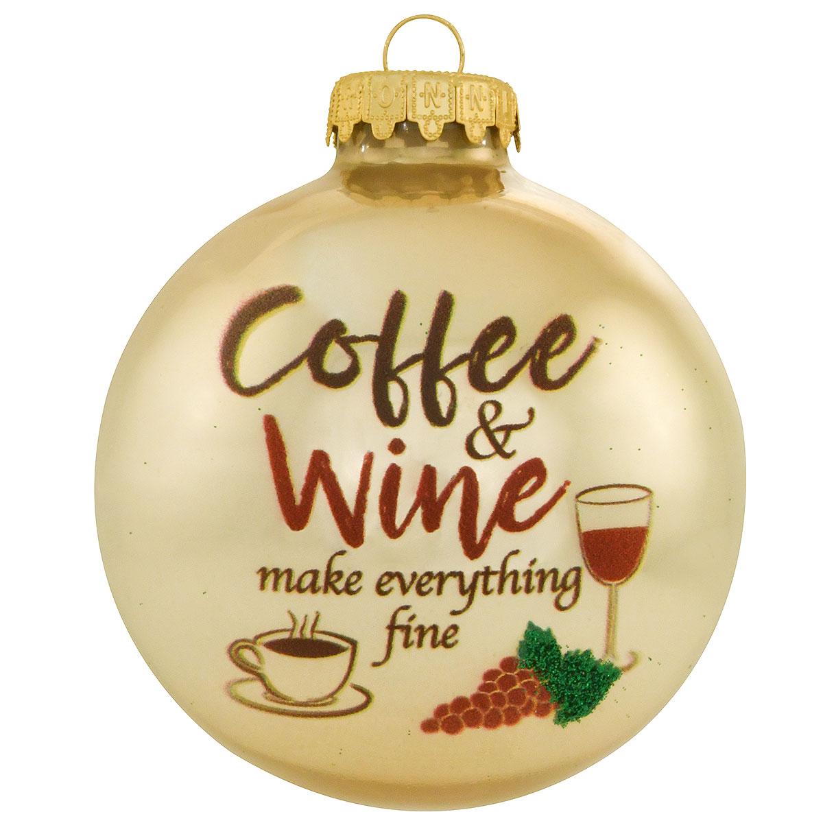 Coffee & Wine Make Everything Fine Glass Ornament