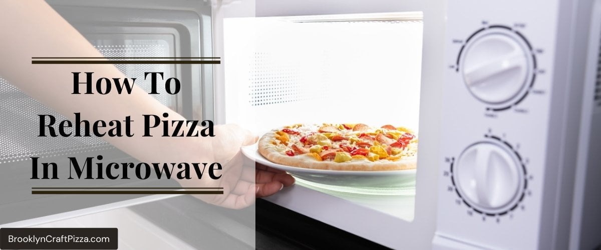 How To Reheat Pizza In Microwave Properly? Your Definite