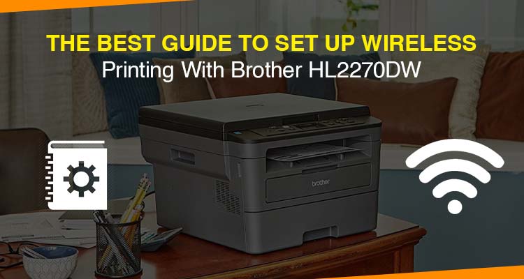 Brother HL-2270dw Printer Wireless Setup? 1-888-653-9471