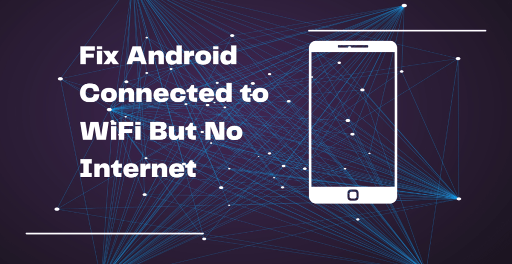 Fix Android Connected to WiFi But No Broughted