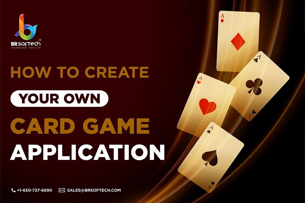 How to Create Your Own Card Game Application BR Softech