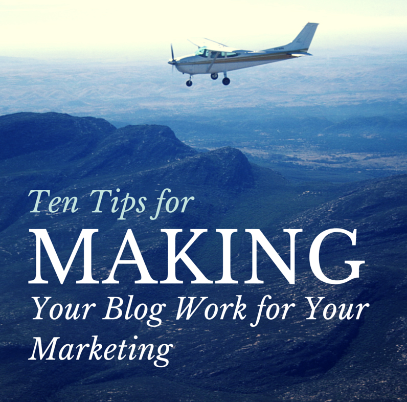 10 Tips on How to Make Your Blog Work for Your Marketing Bruce Jones