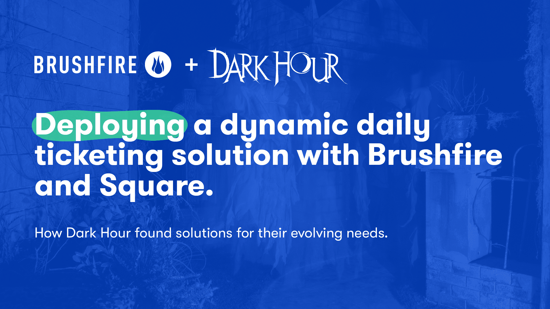 Brushfire Case Study Dark Hour Haunted House