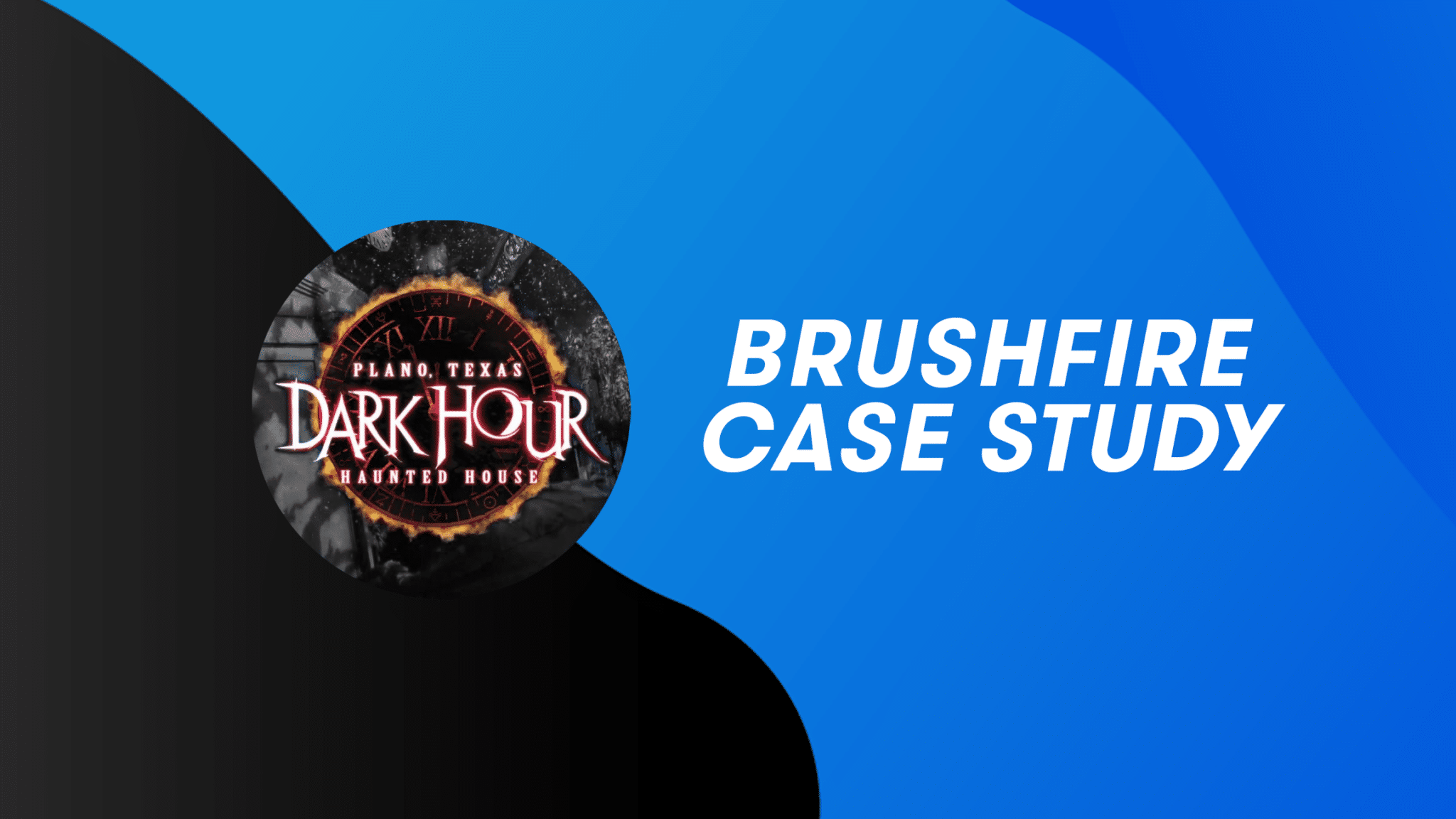 Brushfire Case Study Dark Hour Haunted House