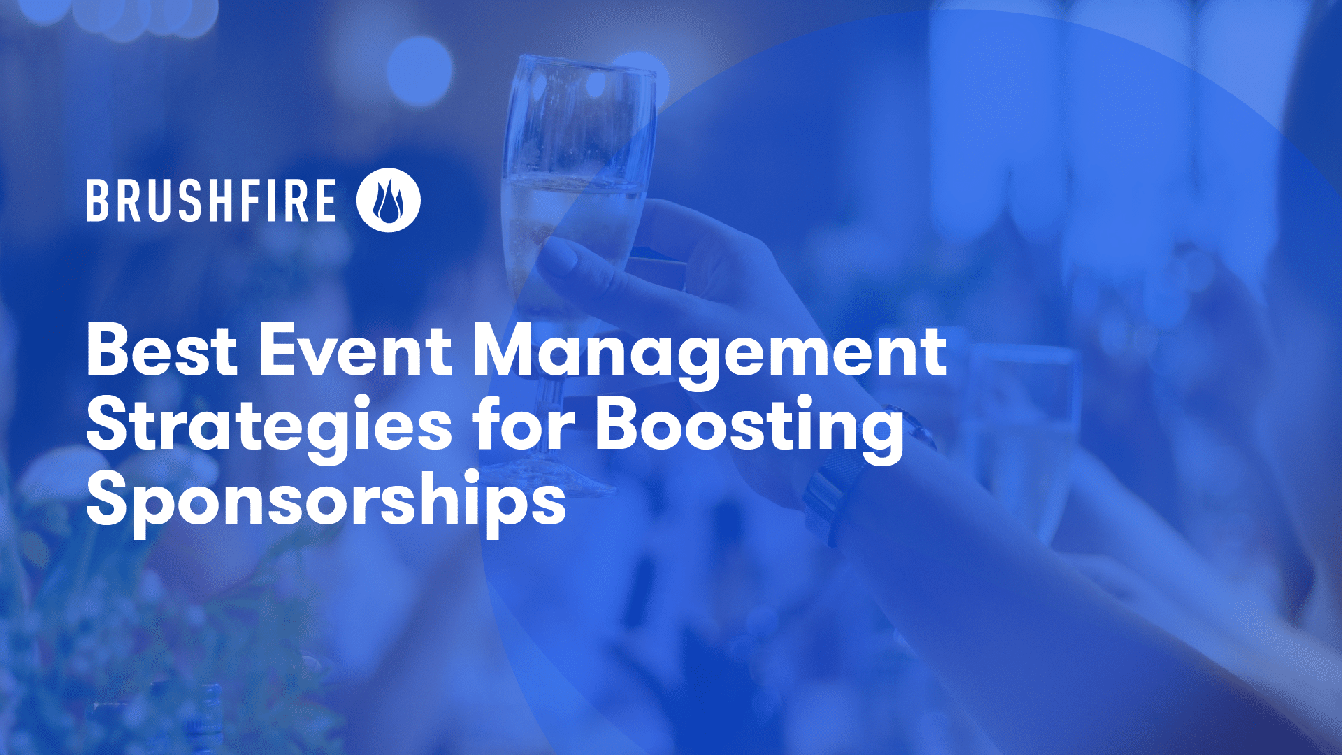 Brushfire Best Event Management Strategies for Boosting Sponsorships
