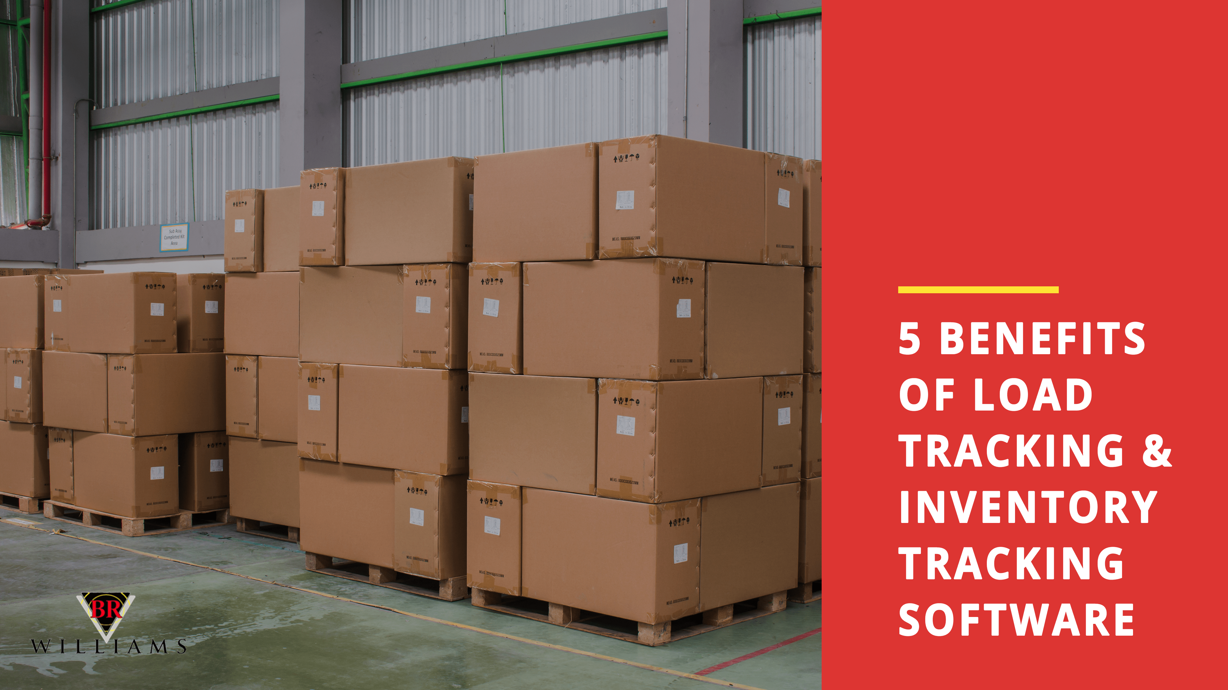 5 Benefits of Load Tracking & Inventory Tracking Software BR Williams