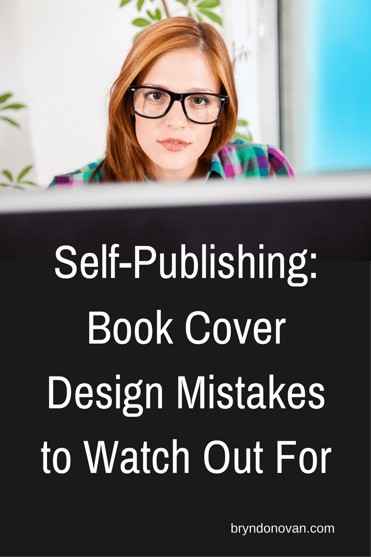 SelfPublishing Book Cover Design Mistakes to Watch Out For Bryn Donovan