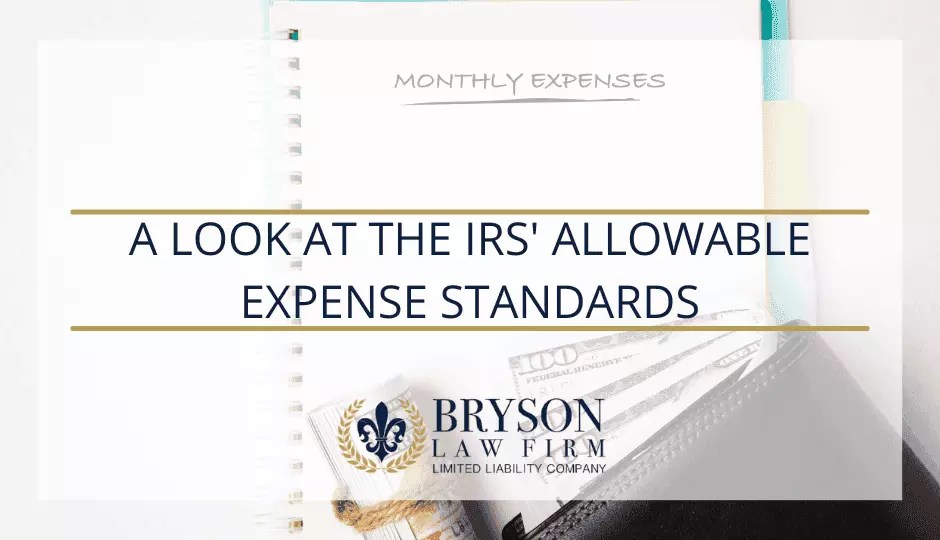 A Look at the IRS' Allowable Expense Standards