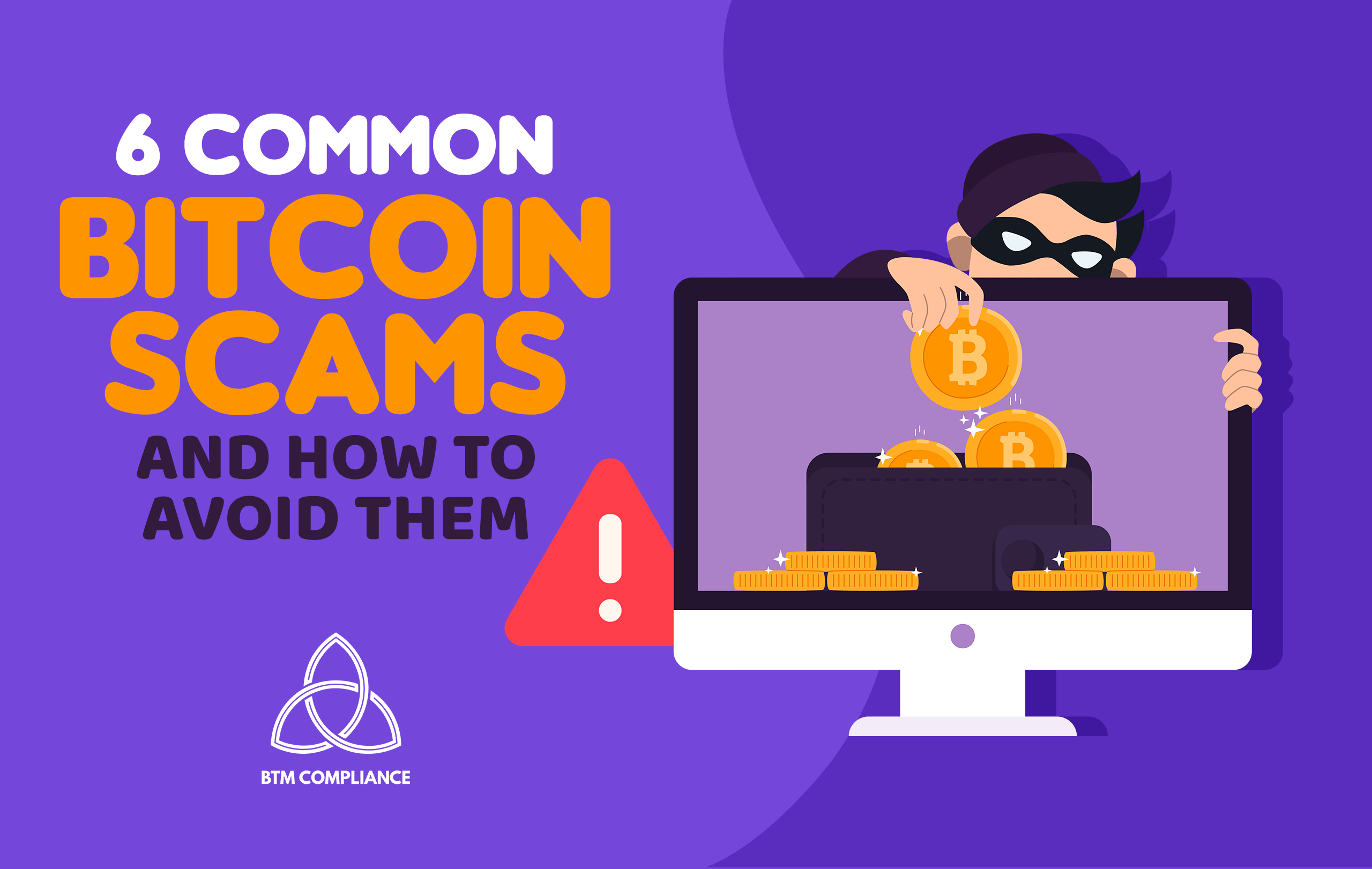 6 Common Bitcoin Scams and How to Avoid Them BTM Compliance