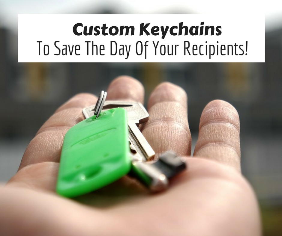 Custom Keychains Can Save The Day Of Your Recipients Make It Your