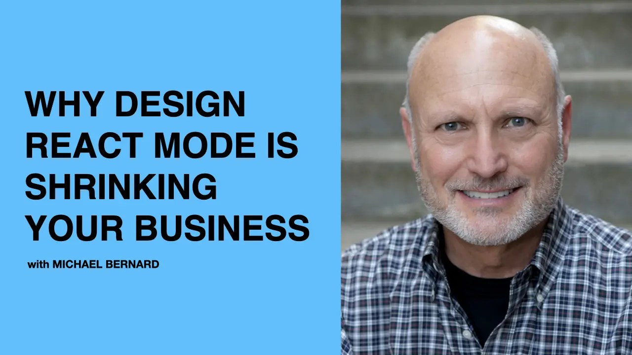 442 Why Design React Mode is Shrinking your Business with Michael