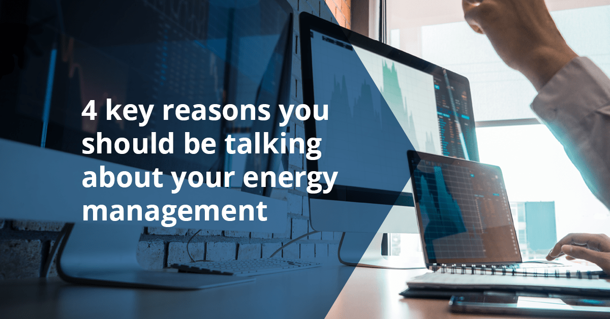 4 reasons you should be talking about energy management