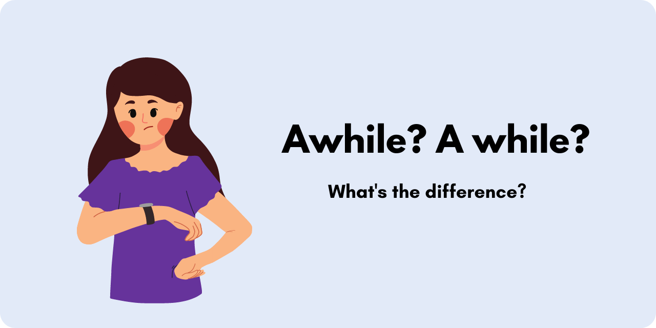 Is It A While or Awhile?