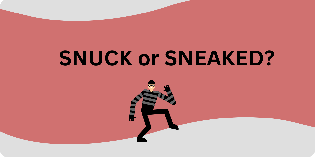 Snuck or Sneaked (or Snooked?) BusinessWritingBlog