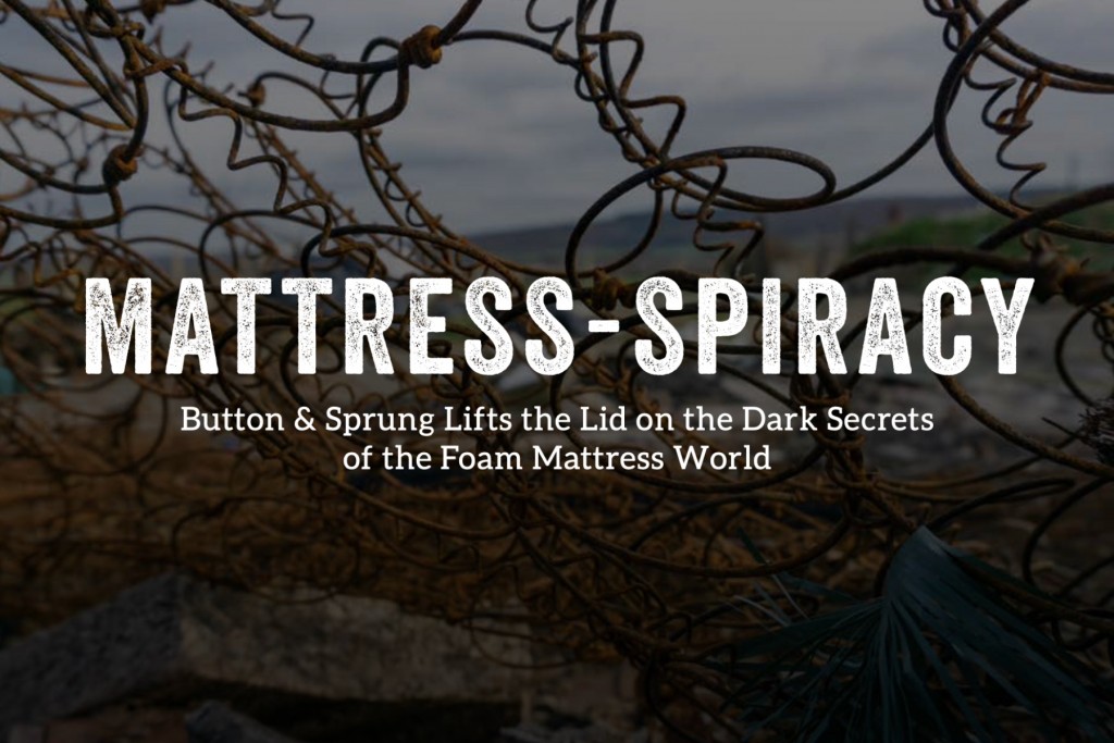 We uncover the dark secrets of the mattress world Button & Sprung