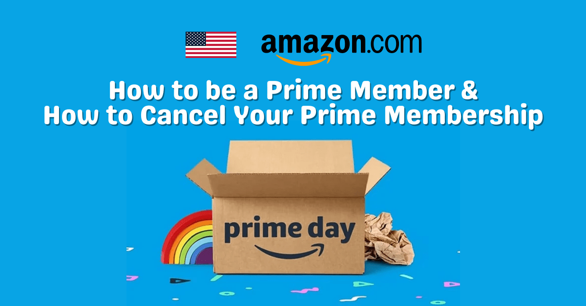 【Amazon Prime Day】How to Apply For Amazon Prime Free Trial and How to Cancel Your Subscription