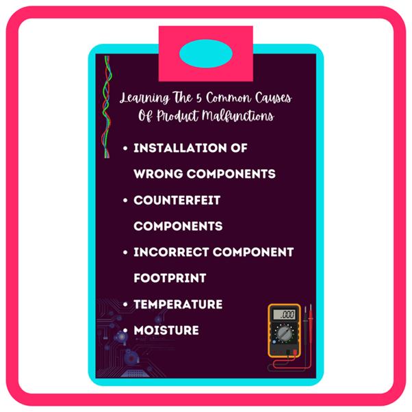 Learning The Top 5 Common Causes Of Product Malfunctions My Blog
