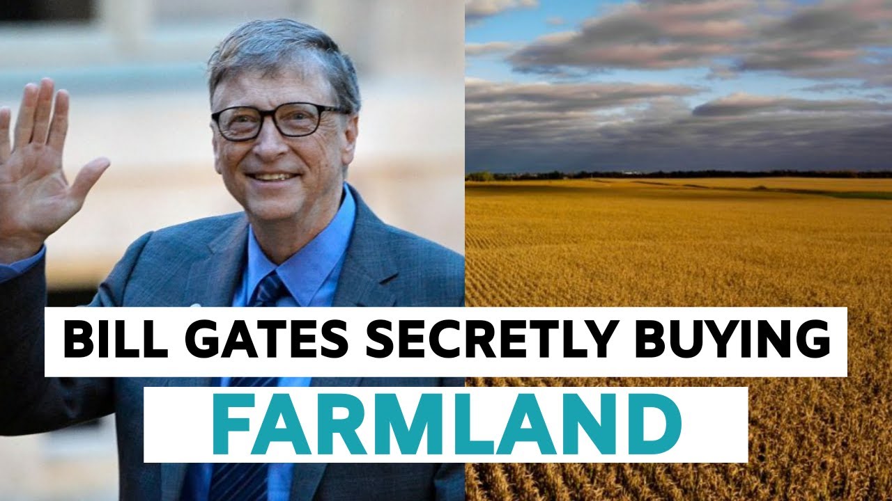 Why are Billionaires Like Bill Gates Buying Farmland?