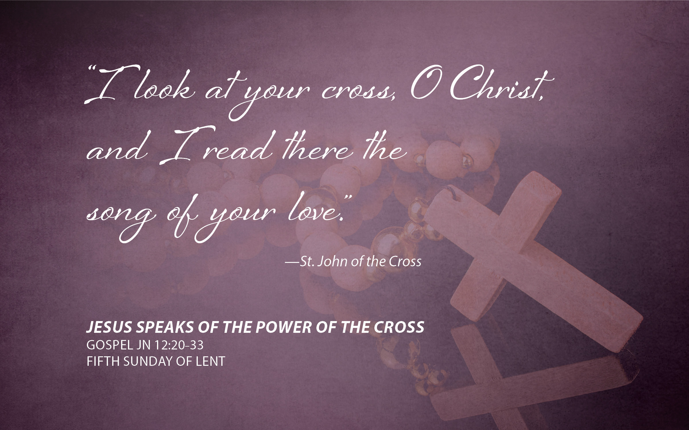 Fifth Sunday of Lent Jesus Speaks the Power of the Cross Sisters of