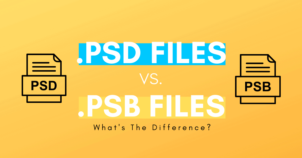 PSD Vs PSB The Difference Between These Files