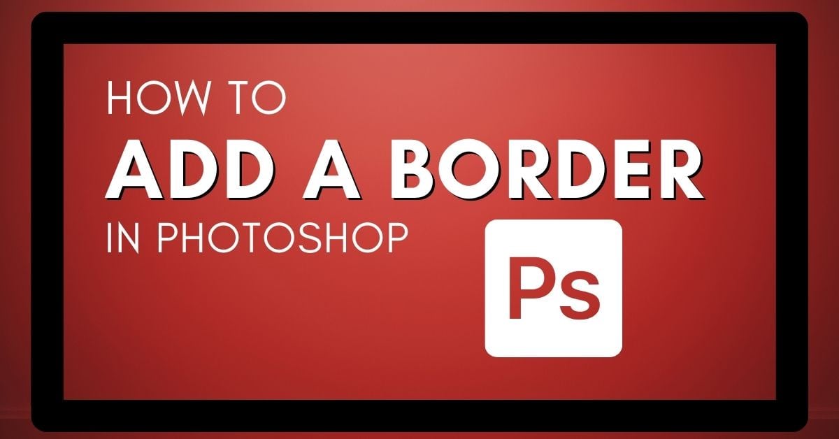 How To Add A Border Or Frame To An Image In