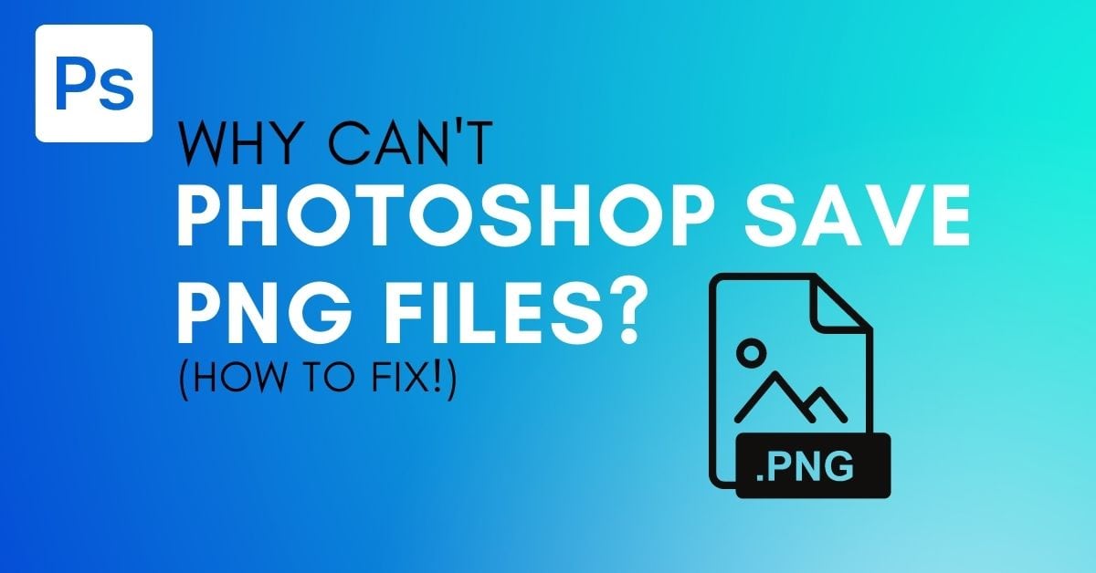 Why Can't Save A PNG File (How To Fix)