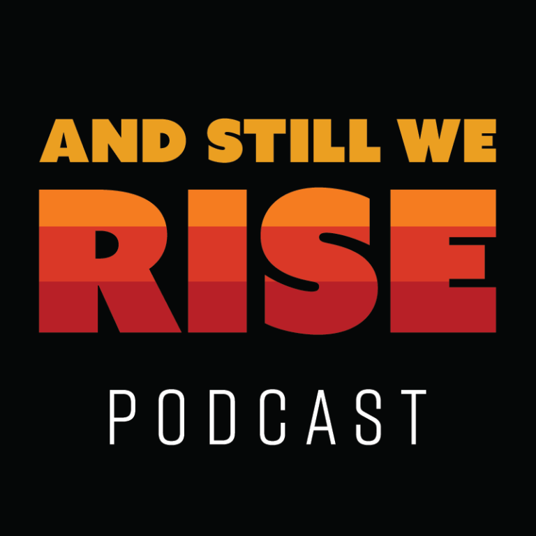 And Still We Rise Podcast BWSS