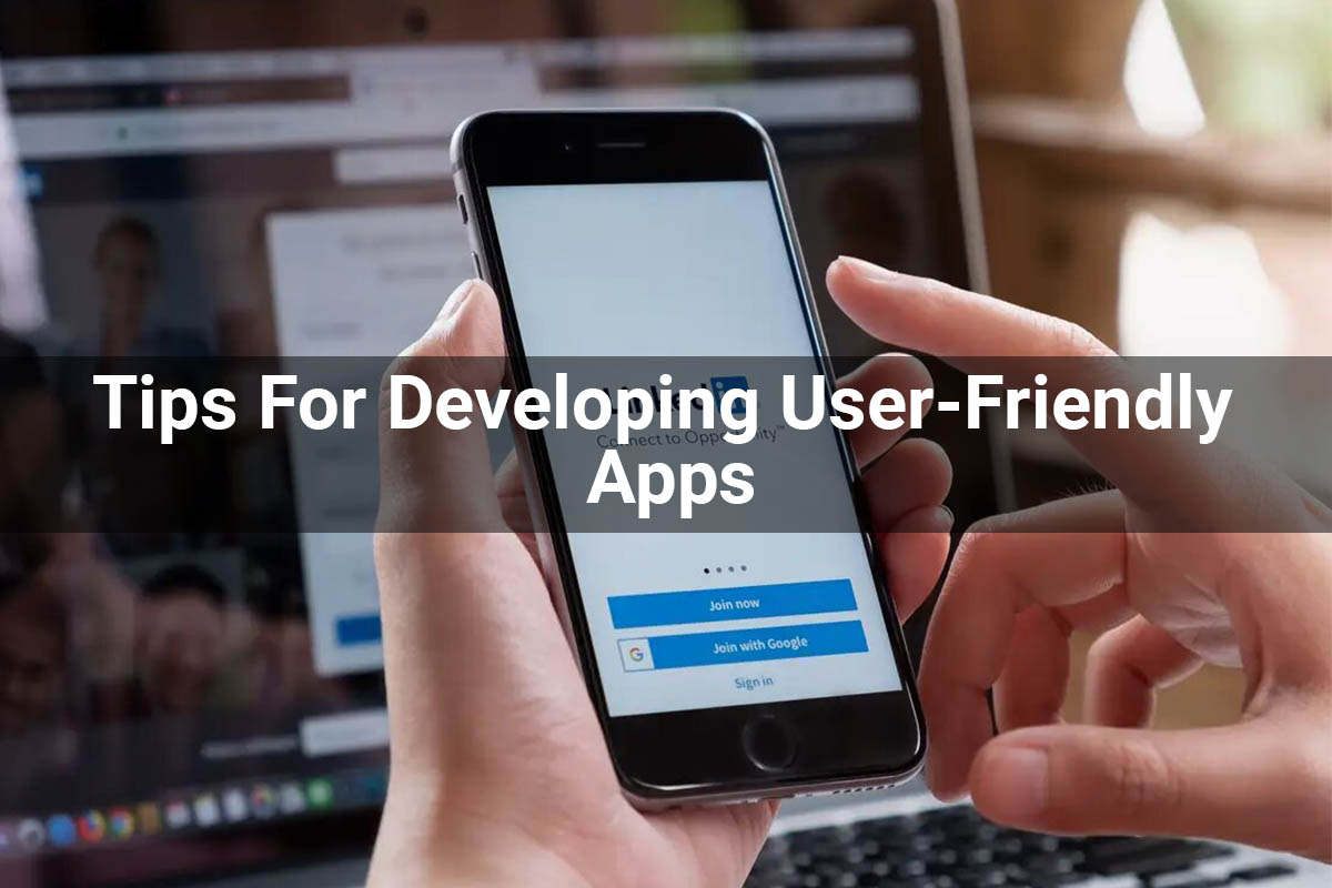 UserFriendly Apps 10 Awesome Tips For Developing UserFriendly Apps