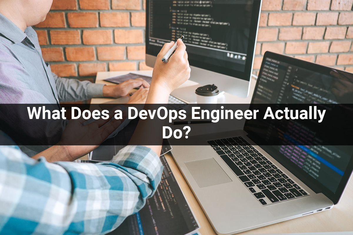DevOps Engineer What Does a DevOps Engineer Actually Do?